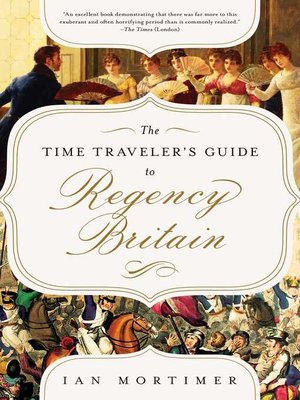 The Time Traveler's Guide to Regency Britain - ebook